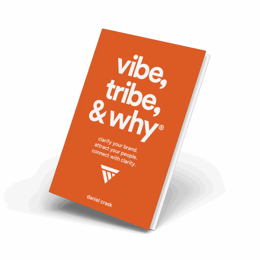 New book by Dan Crask, "Vibe, Tribe, & Why®" available on Amazon in Kindle and Paperback.