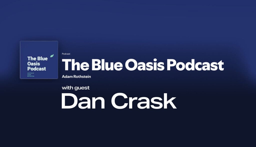 Dan Crask as a guest on the Blue Oasis Podcast